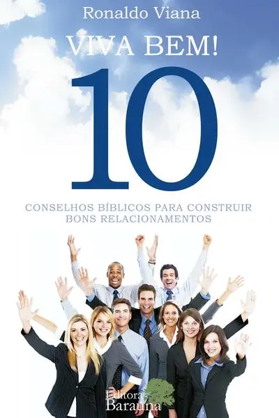Viva bem! 10 conselhos bíblicos para construir bons relacionamentos