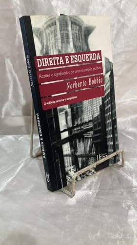 Direita e Esquerda: Razões e significados de uma distinção política Direita e Esquerda: Razões e significados de uma distinção política