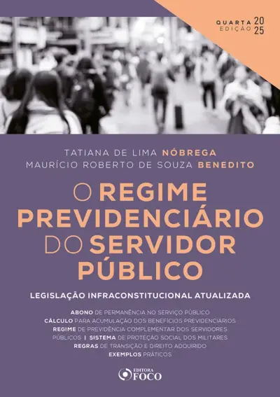 O Regime Previdenciário do Servidor Público - 4ª Ed - 2025