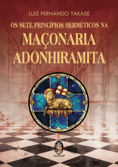 Os sete princípios herméticos da maçonaria adonhiramita