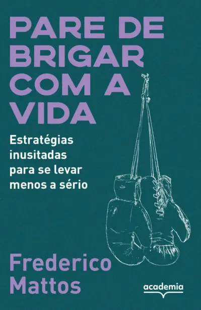 Pare de brigar com a vida