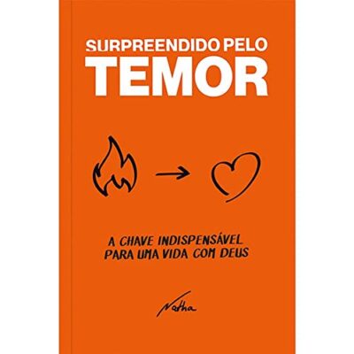 Surpreendido Pelo Temor: a Chave Indispensalvel Para uma Vida com Deus