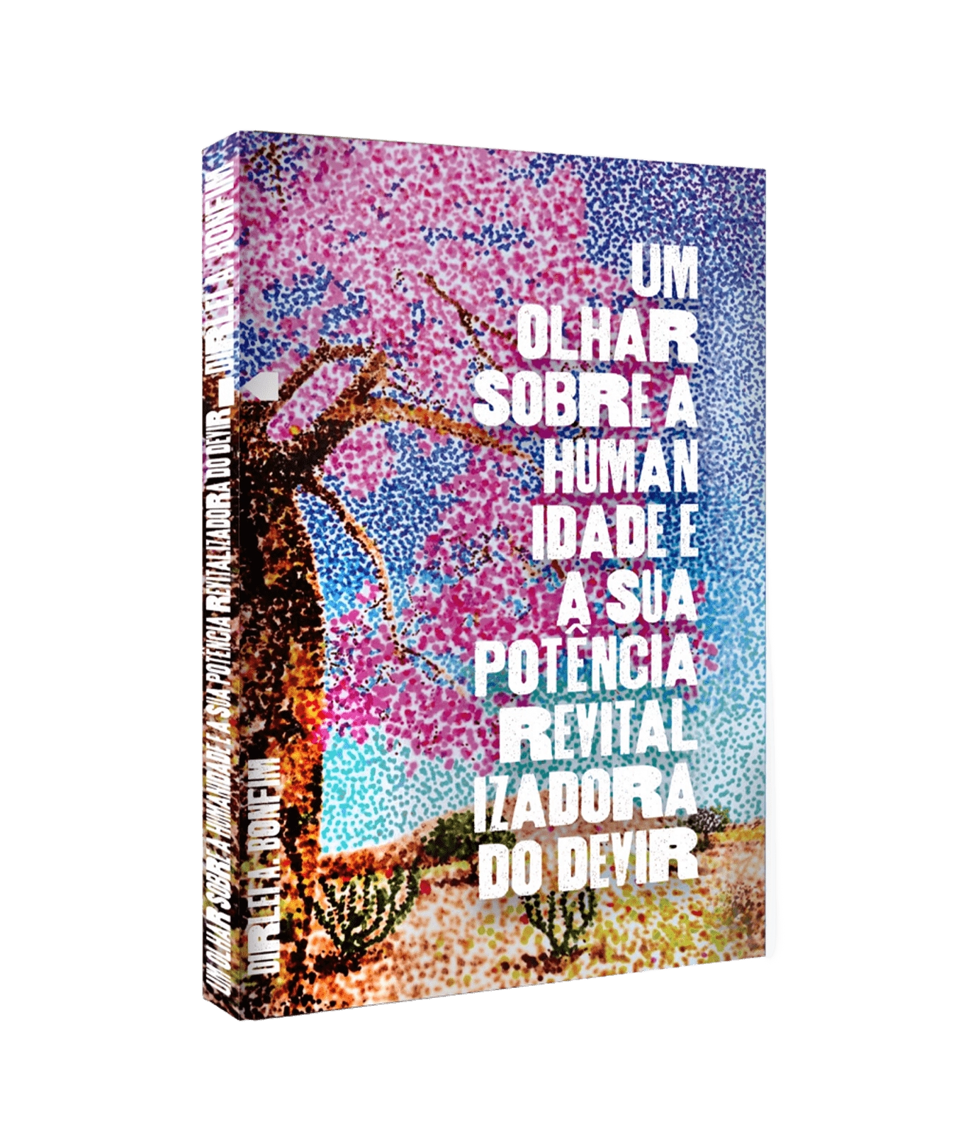 Um olhar sobre a humanidade e a sua potência revitalizadora do devir: Um olhar sobre a humanidade e a sua potência revitalizadora do devir: