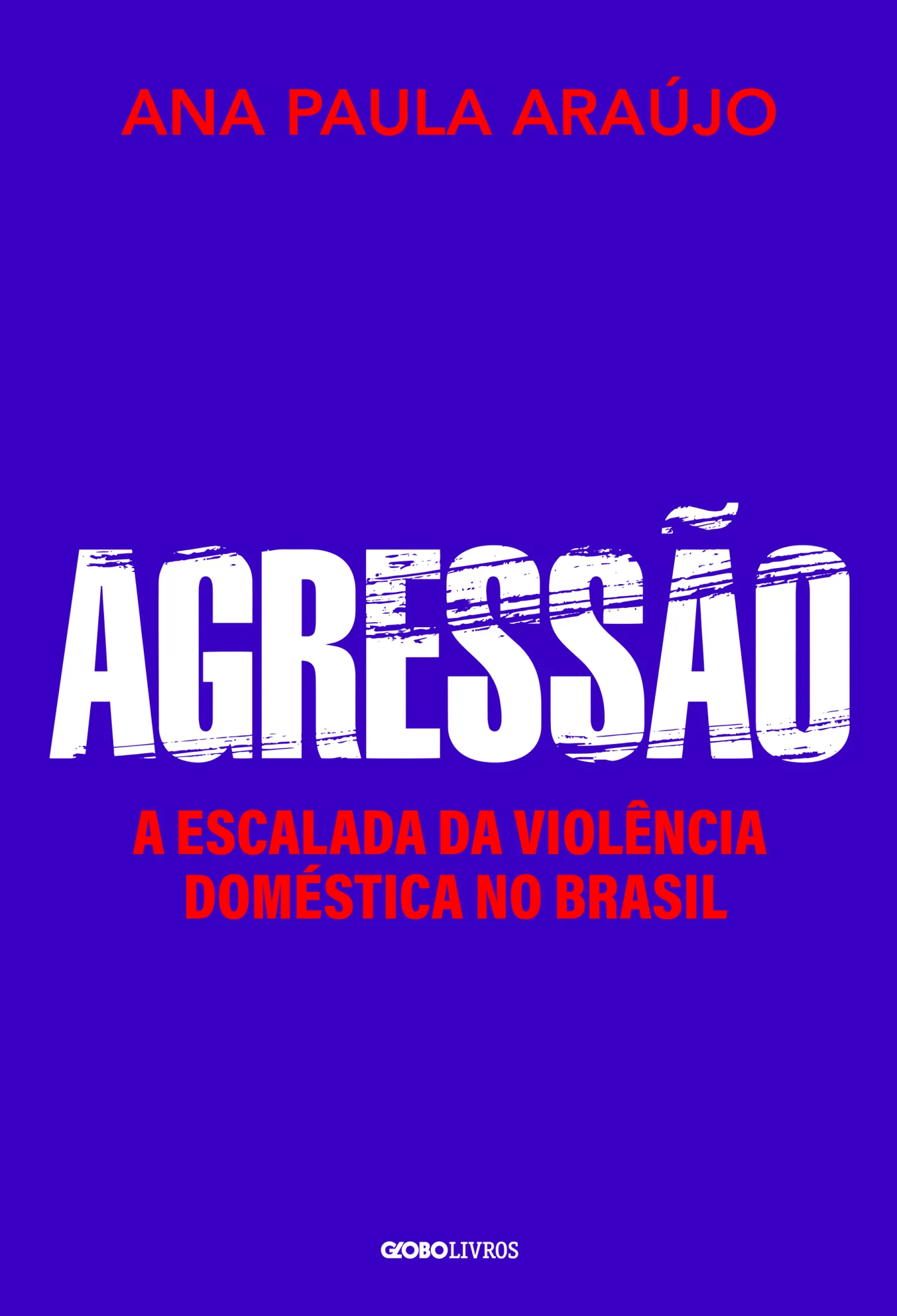 Agressão: A escalada da violência doméstica no Brasil Agressão: A escalada da violência doméstica no Brasil