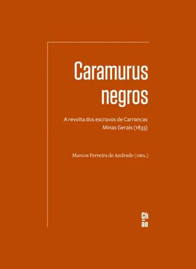 Caramurus negros: a revolta dos escravos de Carrancas - Minas Gerais (1833)