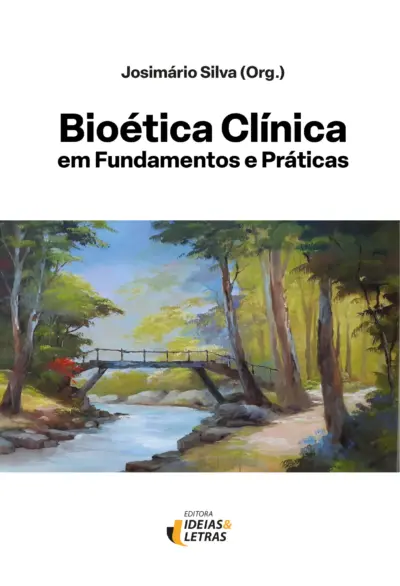 Bioética clínica em fundamentos e práticas