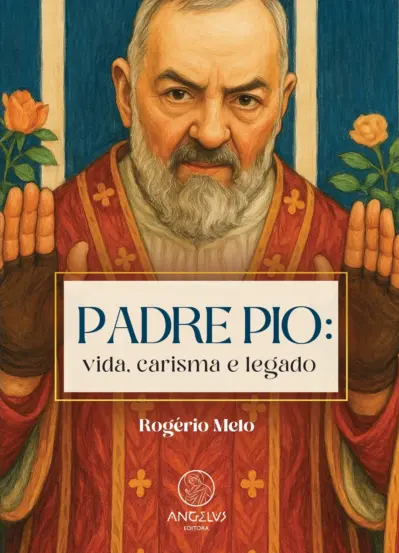 Padre Pio: vida,carisma e legado