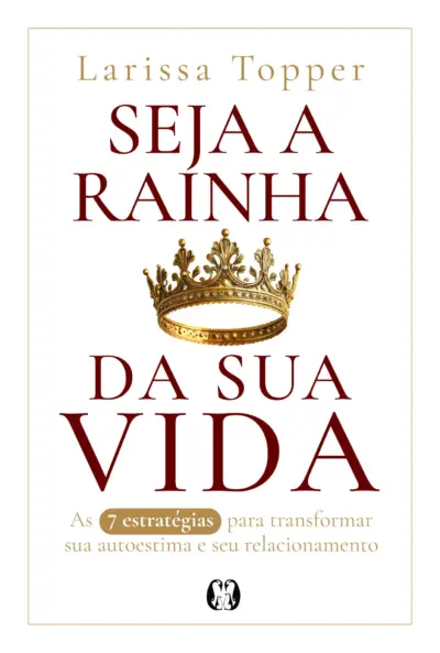 Seja a rainha da sua vida