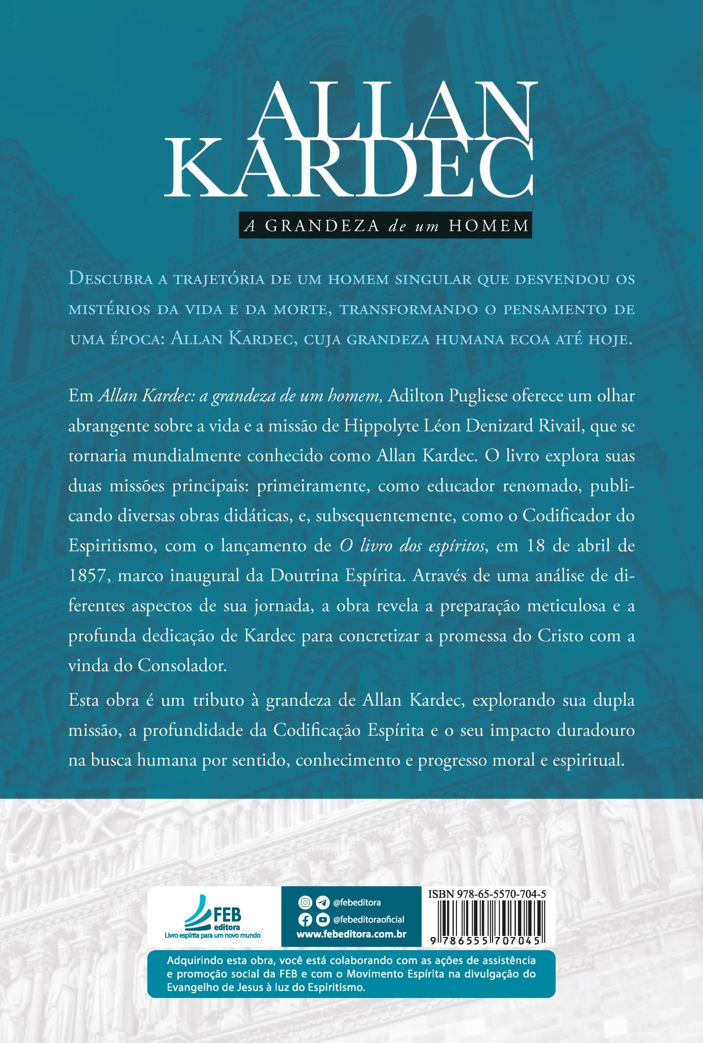 Allan Kardec: a grandeza de um homem: Allan Kardec: a grandeza de um homem Quarta Capa