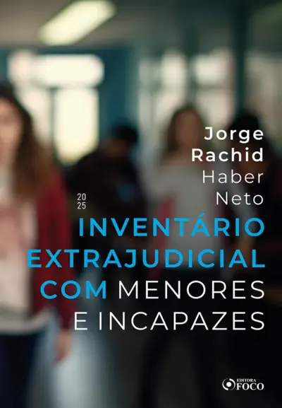 Inventário extrajudicial com menores e incapazes - 1ª Ed - 2025