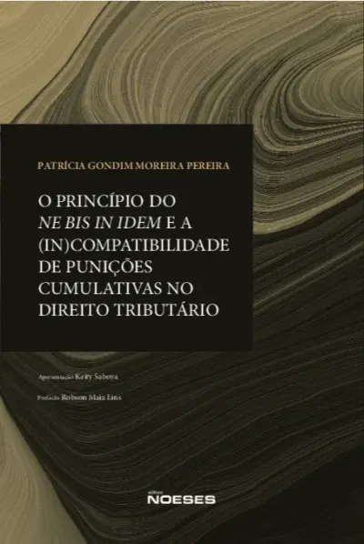 O principio do Ne Bis in Idem e a (in)compatibilidade de punições cumulativas no direito tributário