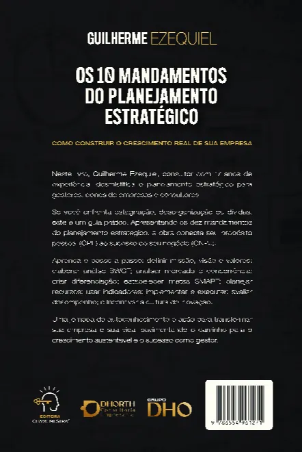 Os 10 mandamentos do planejamento estratégico: como construir o crescimento real de sua empresa Os 10 mandamentos do planejamento estratégico Quarta Capa