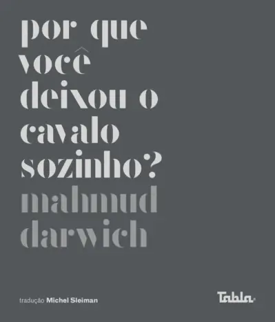 Por que você deixou o cavalo sozinho?