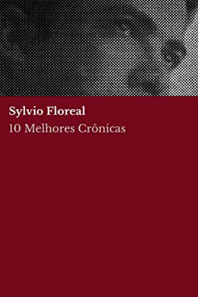 10 Melhores Crônicas - Sylvio Floreal
