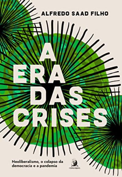 A era das Crises: Neoliberalismo, o Colapso da Democracia e a Pandemia