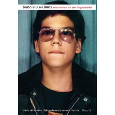 Dado Villa-Lobos: Memórias de um Legionário