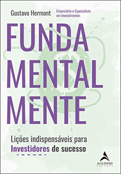 Fundamentalmente: Lições indispensáveis para investidores de sucesso