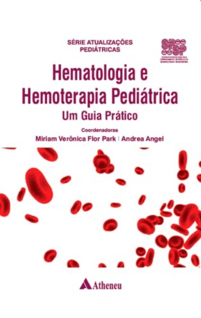Hematologia e Hemoterapia Pediátrica - Um Guia Prático