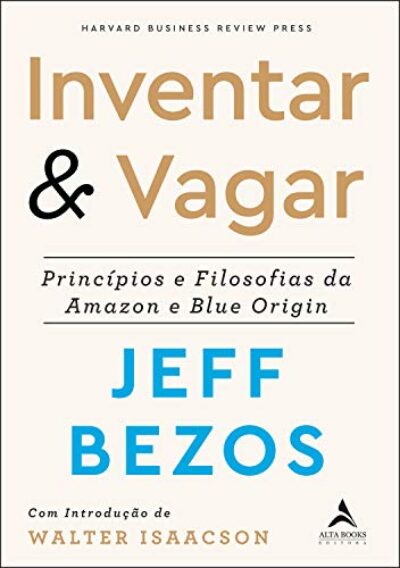 Inventar & Vagar: Príncipios e Filosofias da Amazon e Blue Origin