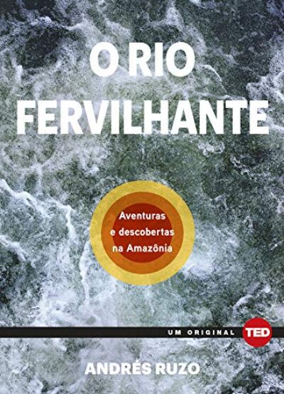 O rio Fervilhante: Aventuras e Descobertas na Amazônia
