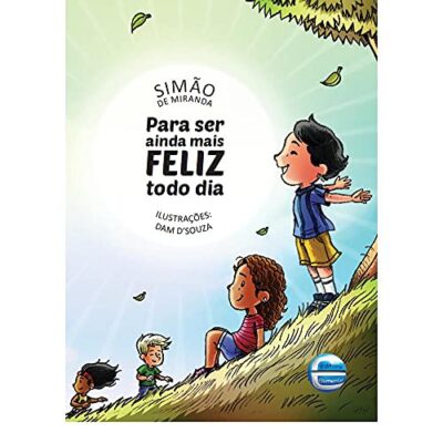 Para ser Ainda Mais Feliz Todo dia