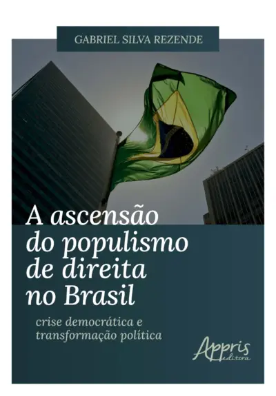 A ascensão do populismo de direita no Brasil: Crise democrática e transformação política
