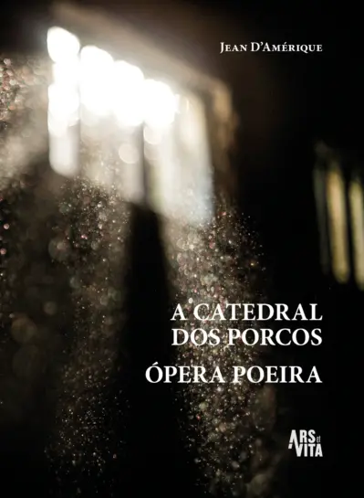 A catedral dos porcos & Ópera poeira