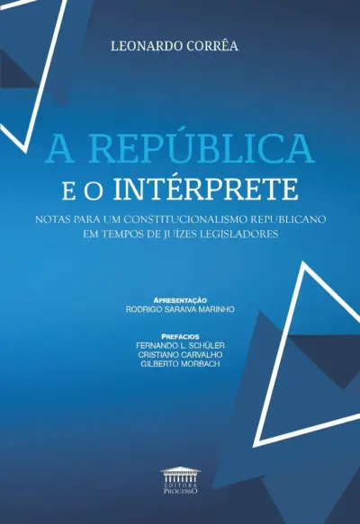 A república e o intérprete - Notas para um constitucionalismo republicano em tempos de juízes legisladores