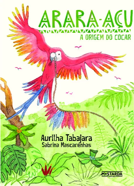 Arara-Açu: A Origem do Cocar Arara-Açu: A Origem do Cocar