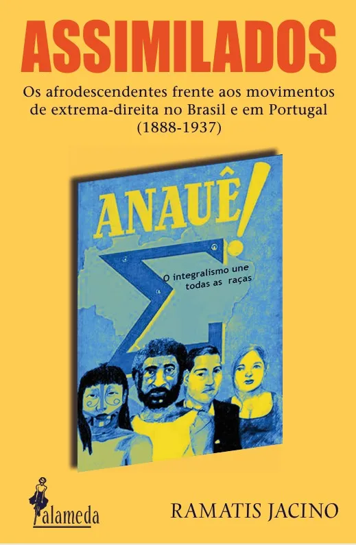 Assimilados: Os afrodescendentes frente aos movimentos de extrema-direita no Brasil e em Portugal (1888-1937) Assimilados: Os afrodescendentes frente aos movimentos de extrema-direita no Brasil e em Portugal (1888-1937)