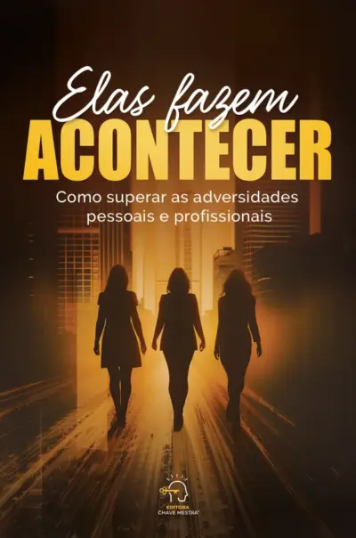 Elas fazem acontecer