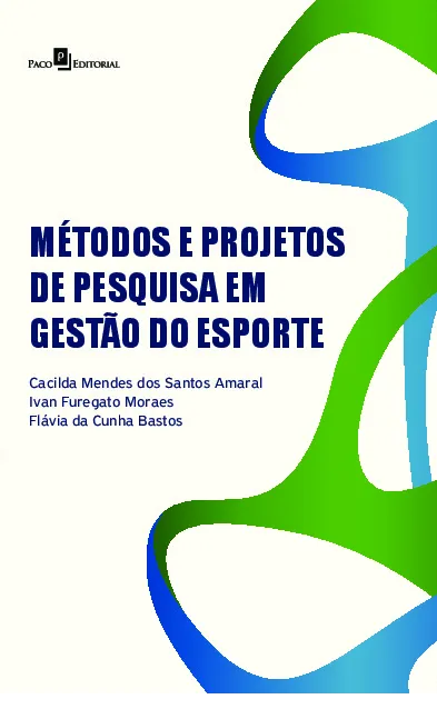 Métodos e projetos de pesquisa em Gestão do Esporte: Métodos e projetos de pesquisa em Gestão do Esporte: