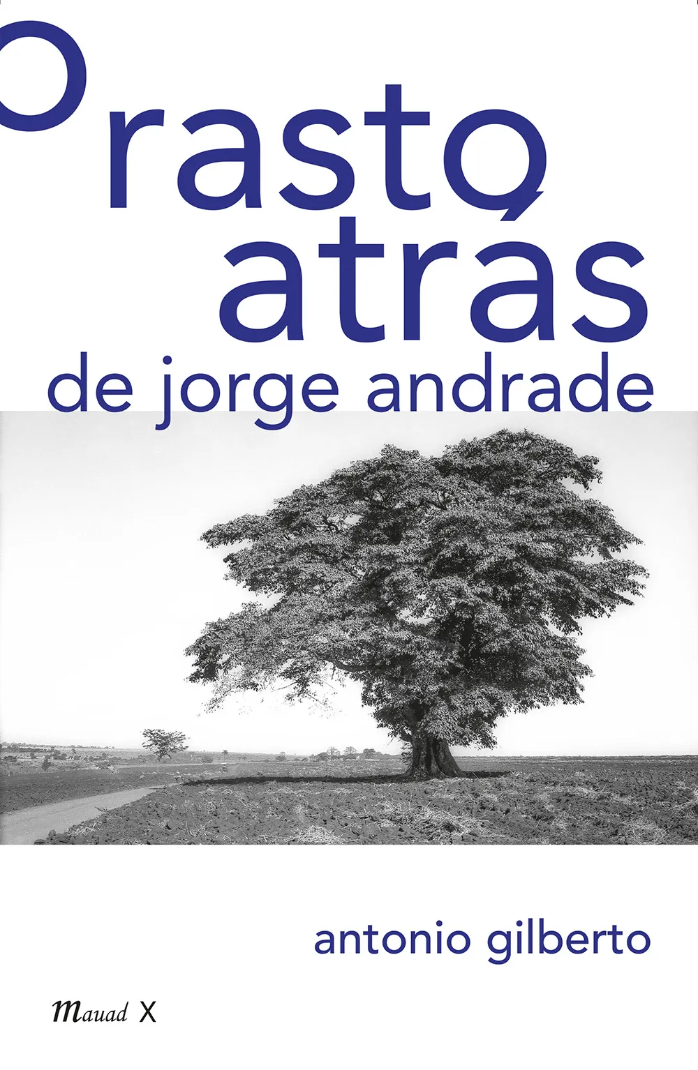 O rasto atrás de Jorge Andrade: um estudo sobre a peça autobiográfica e a primeira encenação: O rasto atrás de Jorge Andrade: um estudo sobre a peça autobiográfica e a primeira encenação: