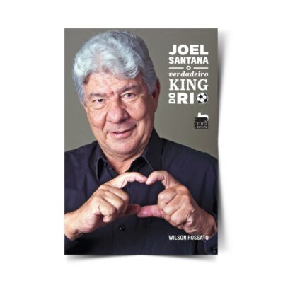 Joel santana: o verdadeiro king do rio