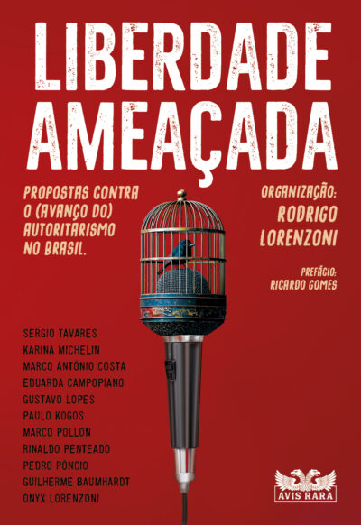 Liberdade ameaçada – Propostas contra o (avanço do) autoritarismo no Brasil