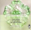 Construindo com PET: Como ensinar truques novos com garrafas velhas