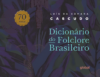 Dicionário de folclore brasileiro – 70 anos