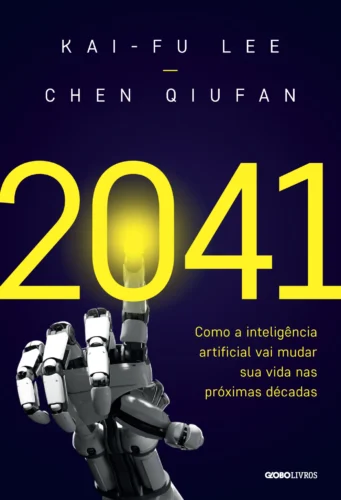 2041: como a inteligência artificial vai mudar sua vida nas próximas décadas