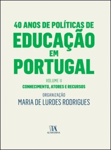 40 anos de políticas de educação em Portugal: conhecimento, atores e recursos