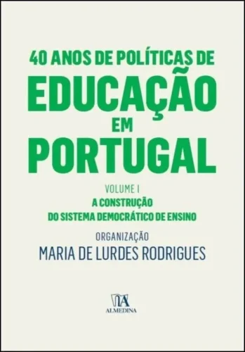 40 anos de políticas de educação em Portugal: a construção do sistema democrático de ensino