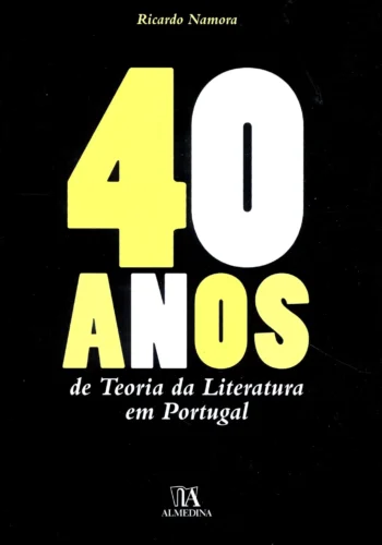 40 anos de teoria da literatura em Portugal: