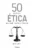 50 ideias de ética que você precisa conhecer: