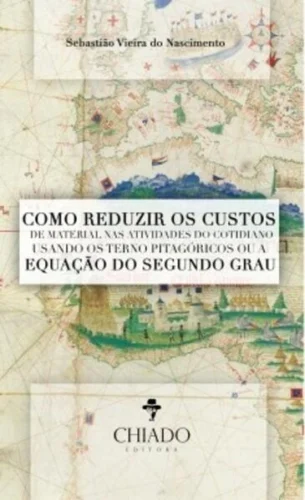 Como Reduzir os Custos de Material nas Atividades do Cotidiano Usando os Terno Pitagóricos ou a Equação do Segundo Grau: