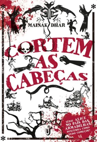 Cortem as cabeças: Série Alice no país das armadilhas: descubra como tudo começou!