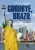 Goodbye, Brazil: emigrantes brasileiros no mundo