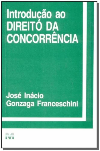Introdução ao direito da concorrência – 1 ed./1996: