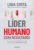 Líder humano gera resultados: Como ser um líder que transcende o eu e faz a equipe e a empresa crescerem