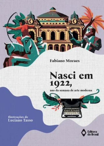 Nasci em 1922 – Ano da semana de arte moderna: