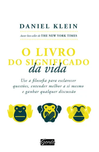 O livro do significado da vida: Use a filosofia para esclarecer questões, entender melhor a si mesmo e ganhar qualquer discussão