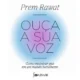 Ouça a sua voz: Como encontrar paz em um mundo barulhento